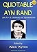QUOTABLE AYN RAND: An A to Z Glossary of Quotations from Ayn Rand