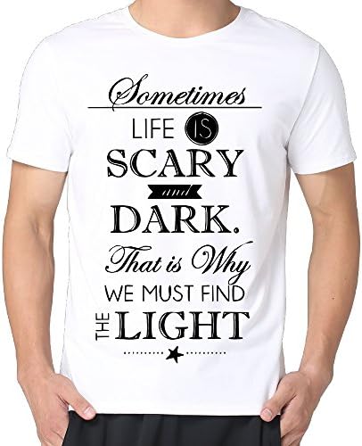 Life Is Scare And Dark Find Light Man Tee Shirts Graphic