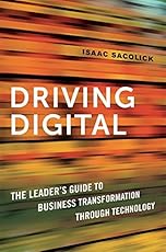 Driving Digital: The Leader's Guide to Business Transformation Through Technology