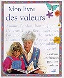 Mon livre des valeurs : 12 valeurs chrétiennes pour les enfants by 
