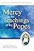 Mercy in the Teachings of the Popes: Pastoral Resources for Living the Jubilee (Jubilee Year of Mercy)