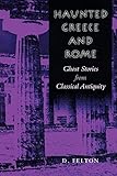 Haunted Greece and Rome: Ghost Stories from Classical Antiquity by D. Felton