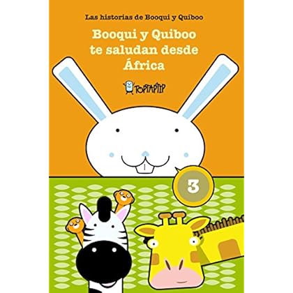 Booqui y Quiboo te saludan desde África: Las histórias de Booqui y Quiboo para tus primeras lecturas (TopTapTip nº 3) Booqui y Quiboo te saludan desde África: Las histórias de Booqui y Quiboo para tus primeras lecturas (TopTapTip nº 3)