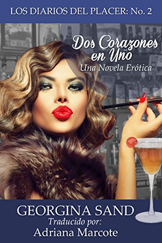 Los Diarios Del Placer No. 2: Dos Corazones en Uno: Una Novela Erotique (Spanish Edition)