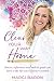 Clear Your Way Home: Stories, Reflections and Tools to Guide You Back to the Life You've Always Want by 