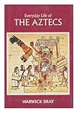 Everyday Life of the Aztecs by 