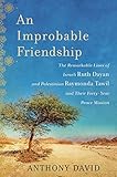 An Improbable Friendship: The Remarkable Lives of Israeli Ruth Dayan and Palestinian Raymonda Tawil and Their Forty-Year Peace Mission