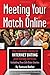 Meeting Your Match Online: The Complete Guide to Internet Dating and Dating Services - Including Tru by 