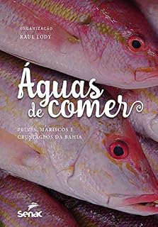 Livro Águas de comer: peixes, mariscos e crustáceos da Bahia