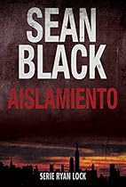 Aislamiento: Saga de Ryan Lock nº 1 (Spanish Edition)