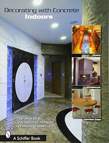 Decorating with Concrete: Indoors: Fireplaces, Floors, Countertops, & More (Schiffer Book)