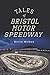 Tales of Bristol Motor Speedway (Landmarks) by David McGee