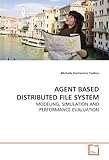 Image de AGENT BASED DISTRIBUTED FILE SYSTEM: MODELING, SIMULATION AND PERFORMANCE EVALUATION