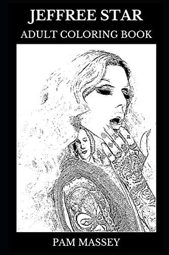 Jeffree Star Adult Coloring Book: Legendary Make-up Artist and Internet Celebrity, Beauty Cosmetics Owner and Acclaimed Singer Inspired Adult Coloring Book (Jeffree Star Books) Paperback – February 6, 2019