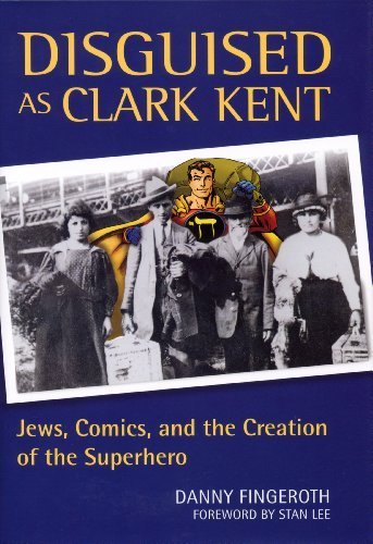 Disguised as Clark Kent: Jews, Comics, and the Creation of the Superhero by Danny Fingeroth (2007-10-22) by (Hardcover)