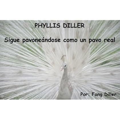 PHYLLIS DILLER Sigue pavoneándose como un pavo real PHYLLIS DILLER Sigue pavoneándose como un pavo real