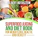 Superfood Juicing and Diet Book: Weightloss, Health, and Beauty by 