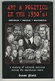 Art and Politics in the 1930s : Americanism, Marxism and Modernism, Platt, Susan N., 1877675288