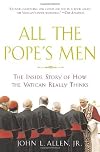 All the Pope's Men: The Inside Story of How the Vatican Really Thinks