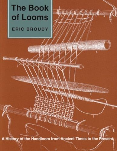 Download The Book of Looms: A History of the Handloom from Ancient Times to the Present PDF