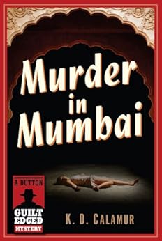 Murder in Mumbai: A Dutton Guilt Edged Mystery by [Calamur, K. D.]