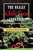 The Really Whole Food Cookbook by 