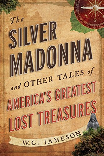 "The Silver Madonna and Other Tales of America's Greatest Lost Treasures" av W.C. Jameson