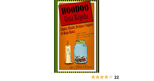 Amazon Com Hoodoo Guia Rapida Limpias Rituales Hechizos Y Conjuros De Magia Blanca Consigue Tus Deseos Aprende A Realizar Potentes Polvos Aguas Y Aceites Paso A Paso Spanish Edition Ebook Renau John Kindle