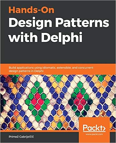 Hands-On Design Patterns with Delphi: Build applications using idiomatic, extensible, and concurrent design patterns in Delphi, by Primoz Gabrijelcic Hands-On Design Patterns with Delphi: Build applications using idiomatic, extensible, and concurrent design patterns in Delphi, by Primoz Gabrijelcic