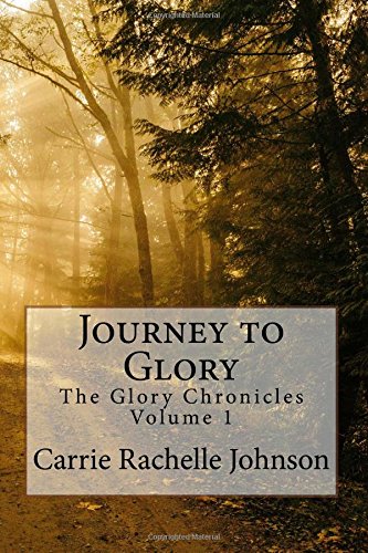Journey to Glory (The Glory Chronicles) (Volume 1)