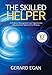 The Skilled Helper: A Problem-Management and Opportunity-Development Approach to Helping (HSE 123 Interviewing Techniques)