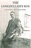 The Longfellah's Son: An Almost True Irish Story (Almost True Irish Stories Book 1) by Michael Cassidy