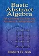 Basic Abstract Algebra: For Graduate Students and Advanced Undergraduates (Dover Books on Mathematics)