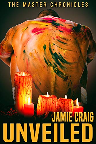 Unveiled (Master Chronicles Book 2) by Jamie Craig