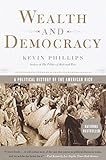 Wealth and Democracy: How Great Fortunes and Government Created America's Aristocracy cover