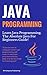 Java Programming: Learn Java Programming. A Complete Beginners Guide To Learning Programming in Java ( java for beginners, java for dummies, coding for beginners, programming for beginners)