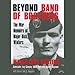 Beyond Band of Brothers: The War Memoirs of Major Dick Winters by 