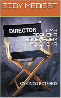 Livro UMA PEQUENA HOMENAGEM AO CINEMA: OS CINCO ROTEIROS
