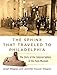 The Sphinx That Traveled to Philadelphia: The Story of the Colossal Sphinx in the Penn Museum by Josef Wegner, Jennifer Houser Wegner