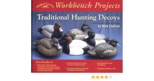 Traditional Hunting Decoys Wildfowl Carving Magazine Workbench Projects Costilow Mark 9781881982302 Amazon Com Books
