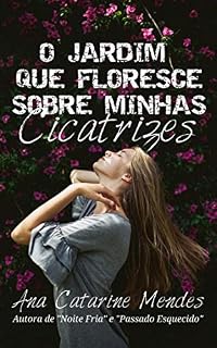 Livro O Jardim que Floresce Sobre Minhas Cicatrizes