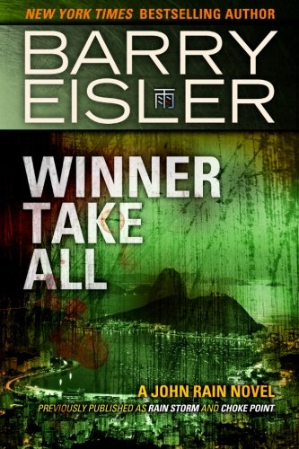Winner Take All (Previously published as Rain Storm and Choke Point) (A John Rain Novel)