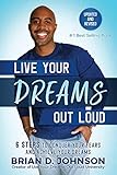 Live Your Dreams Out Loud: 6 Steps To Conquer Your Fears And Achieve Your Dreams by 