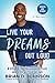 Live Your Dreams Out Loud: 6 Steps To Conquer Your Fears And Achieve Your Dreams by 