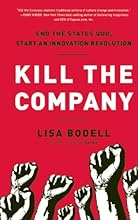 Kill the Company: End the Status Quo, Start an Innovation Revolution