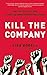 Kill the Company: End the Status Quo, Start an Innovation Revolution - Book by Lisa Bodell