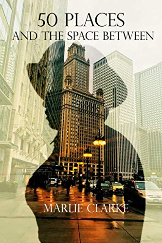 50 Places and the Space Between by Marlie Clarke