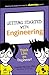 Getting Started with Engineering: Think Like an Engineer! (Dummies Junior)