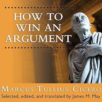 An Ancient Guide to the Art of Persuasion - Marcus Tullius Cicero