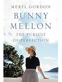 Bunny Mellon: The Life of an American Style Legend